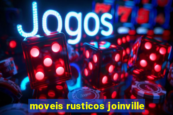 moveis rusticos joinville